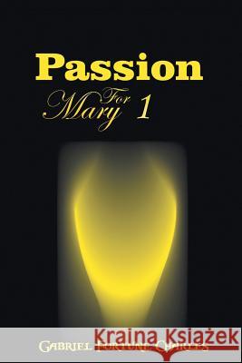 Passion for Mary Gabriel Fortune Charles 9781631350030 Strategic Book Publishing