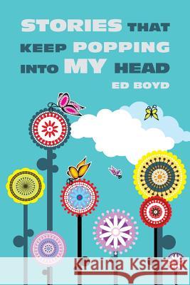 Stories That Keep Popping Into My Head Ed Boyd   9781631350054 Strategic Book Publishing & Rights Agency, LL