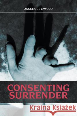 Consenting Surrender Angelique Cawood 9781631351822