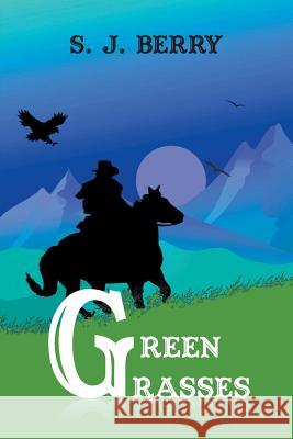 Green Grasses S J Berry 9781631352072 Strategic Book Publishing