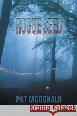 Rogue Seed Pat McDonald   9781631353574 Strategic Book Publishing & Rights Agency, LL