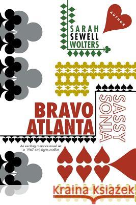 Sassy Sonja: Bravo Atlanta Sarah Sewell Wolters 9781631353956 Strategic Book Publishing