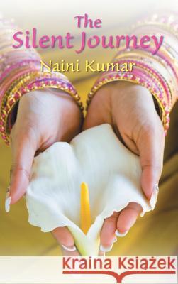 The Silent Journey Naini Kumar 9781631354342 Strategic Book Publishing & Rights Agency, LL