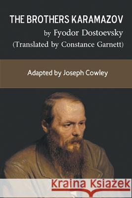 The Brothers Karamazov by Fyodor Dostoevsky (Translated by Constance Garnett): Adapted by Joseph Cowley Cowley, Joseph 9781631356100 Strategic Book Publishing & Rights Agency, LL