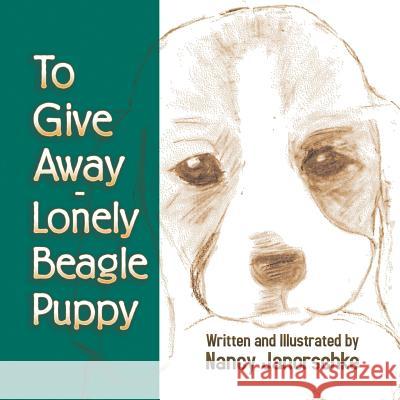 To Give Away - Lonely Beagle Puppy Nancy Janorschke, Nancy Janorschke 9781631356315 Strategic Book Publishing
