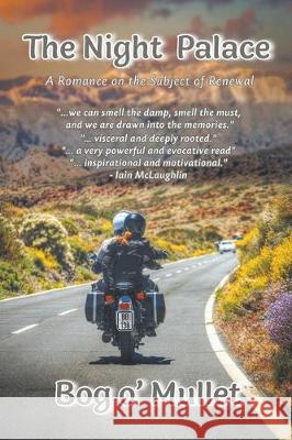 The Night Palace: A Romance on the Subject of Renewal Bog O'Mullet 9781631357121 Eloquent Books