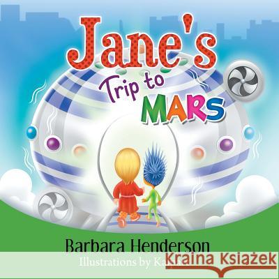 Jane's Trip to Mars Barbara Henderson Kalpart  9781631357718 Strategic Book Publishing & Rights Agency, LL