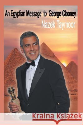 An Egyptian Message to George Clooney Nazek Taymoor, Hala El Sayed 9781631358289