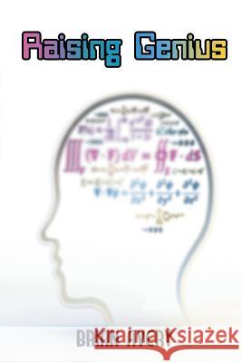 Raising Genius Brian Avery (Consultant Oral and Maxillo   9781631358876 Strategic Book Publishing & Rights Agency, LL