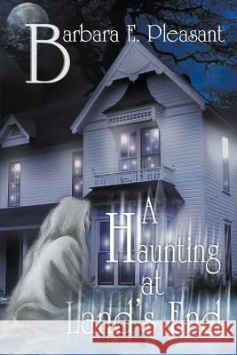 A Haunting at Land's End Barbara E Pleasant   9781631359477