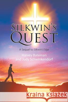 Silkwin's Quest: A Sequel to Silkwin's Edge Harvey Bateman, Judy Schwinkendorf 9781631359743