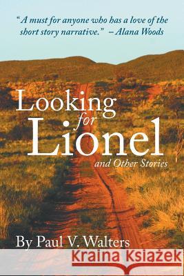 Looking for Lionel and Other Stories Paul V Walters 9781631359811 Strategic Book Publishing