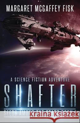 Shafter: A Science Fiction Adventure Margaret McGaffe 9781631390012 ACOA