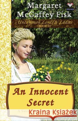 An Innocent Secret: A Sweet Regency Romance Margaret McGaffe 9781631390180 Tto Publishing