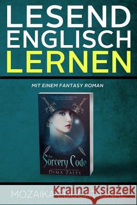 Englisch Lernen: Mit einem Fantasy Roman Educational, Mozaika 9781631420498 Mozaika Publications