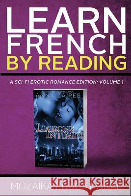 Learn French: by Reading A Sci-Fi Erotic Romance Edition Educational, Mozaika 9781631420726 Mozaika Publications