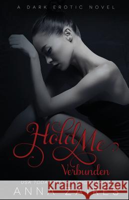 Hold Me - Verbunden Anna Zaires Dima Zales 9781631421068 Mozaika Publications