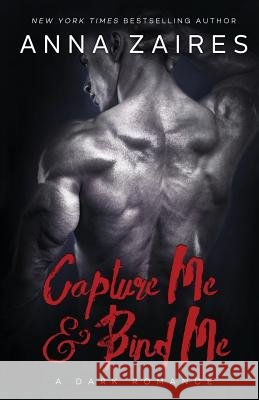 Capture Me & Bind Me Anna Zaires Dima Zales 9781631421709 Mozaika LLC