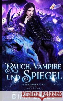 Rauch, Vampire und Spiegel (Sasha Urban: Buch 7) Anna Zaires Dima Zales 9781631425769