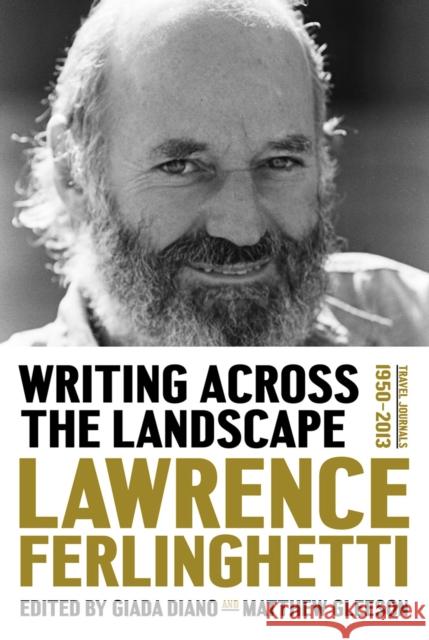Writing Across the Landscape: Travel Journals 1960-2013 Ferlinghetti, Lawrence 9781631490019