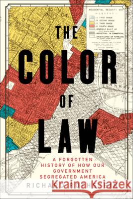 The Color of Law: A Forgotten History of How Our Government Segregated America Richard Rothstein 9781631492853