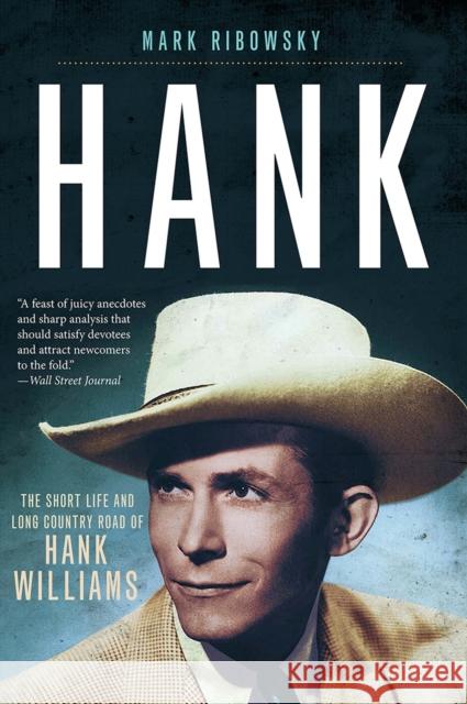 Hank: The Short Life and Long Country Road of Hank Williams Mark Ribowsky 9781631493379
