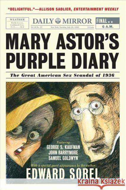 Mary Astor's Purple Diary: The Great American Sex Scandal of 1936 Edward Sorel 9781631493386 Liveright Publishing Corporation