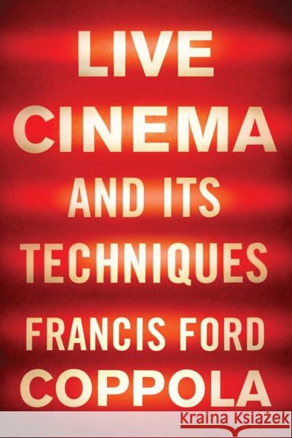 Live Cinema and Its Techniques Francis Ford Coppola 9781631493669
