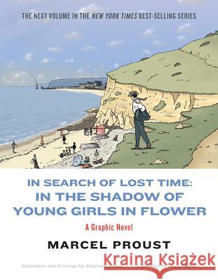 In Search of Lost Time: In the Shadow of Young Girls in Flower Marcel Proust Arthur Goldhammer Stephane Heuet 9781631493676