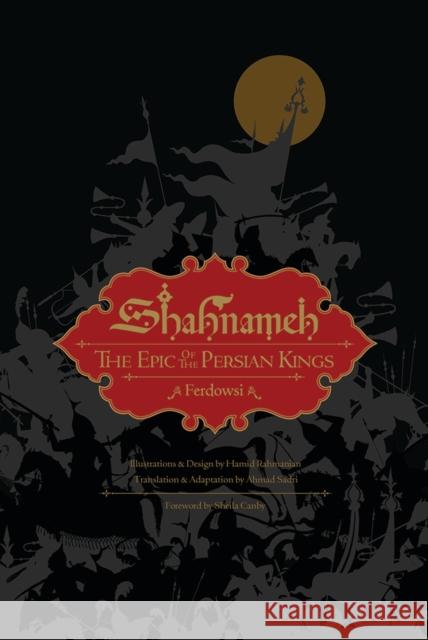 Shahnameh: The Epic of the Persian Kings Ferdowsi                                 Ahmad Sadri Sheila Canby 9781631494468