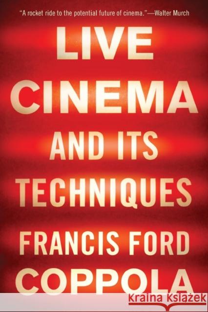 Live Cinema and Its Techniques Francis Ford Coppola 9781631494543