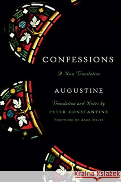 Confessions: A New Translation Augustine                                Peter Constantine Jack Miles 9781631496004 Liveright Publishing Corporation