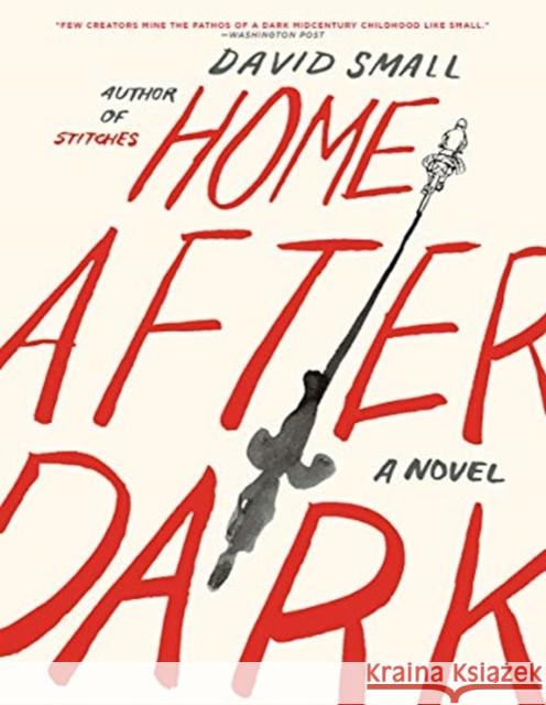 Home After Dark David Small 9781631496271 Liveright Publishing Corporation