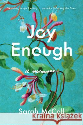 Joy Enough: A Memoir Sarah McColl 9781631496639