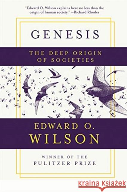 Genesis: The Deep Origin of Societies Wilson, Edward O. 9781631496677 Liveright Publishing Corporation