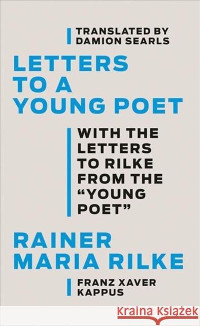 Letters to a Young Poet: With the Letters to Rilke from the ''Young Poet'' Rilke, Rainer Maria 9781631497674 Liveright Publishing Corporation
