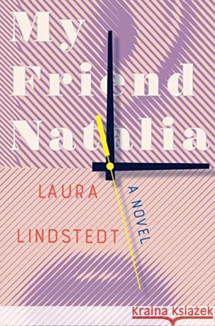 My Friend Natalia Laura Lindstedt 9781631498176 Liveright Publishing Corporation