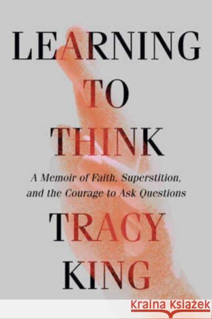 Learning to Think - A Memoir of Faith, Superstition, and the Courage to Ask Questions  9781631498732 