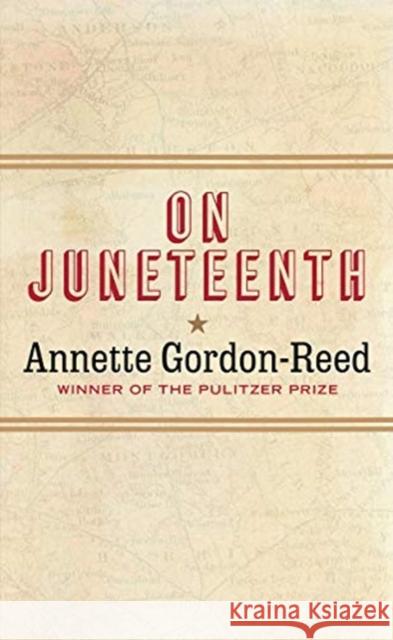 On Juneteenth Annette Gordon-Reed 9781631498831 Liveright Publishing Corporation