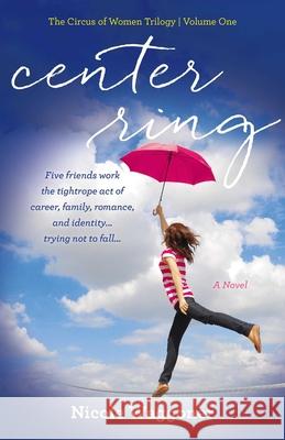 Center Ring Nicole Waggoner 9781631520341 She Writes PR