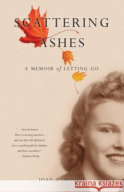 Scattering Ashes: A Memoir of Letting Go Joan Z. Rough 9781631520952 She Writes PR