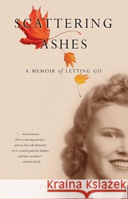 Scattering Ashes: A Memoir of Letting Go Joan Z. Rough 9781631520952 She Writes PR