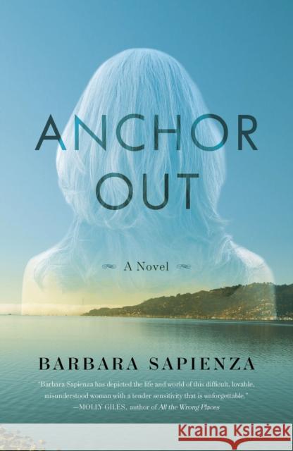 Anchor Out Barbara Sapienza 9781631521652 She Writes Press