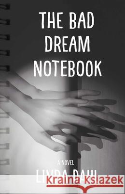 The Bad Dream Notebook Linda Dahl Vogl 9781631522949