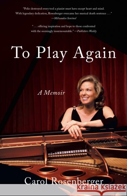 To Play Again: A Memoir of Musical Survival Carol Rosenberger 9781631523267