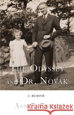 The Odyssey and Dr. Novak: A Memoir Ann C. Colley 9781631523434 She Writes Press