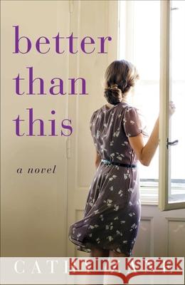 Better Than This Catherine Zane 9781631524035 She Writes Press