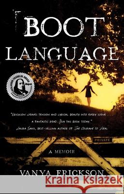 Boot Language: A Memoir Vanya Erickson 9781631524653 She Writes Press