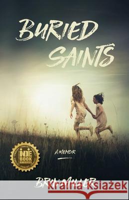 Buried Saints: A Memoir Brin Miller 9781631525094