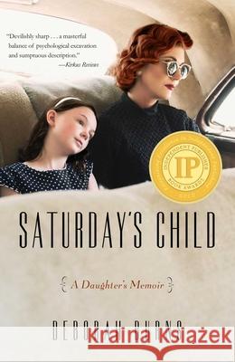 Saturday's Child: A Daughter's Memoir Deborah Burns 9781631525476 She Writes Press